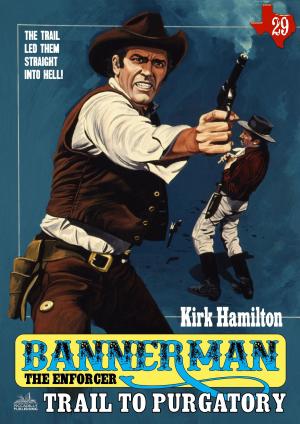Cover of the book Bannerman the Enforcer 29: Trail to Purgatory by Fernando Clariana