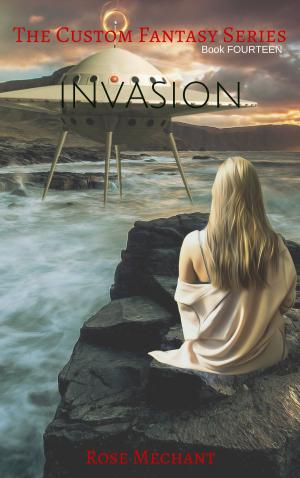 Cover of the book Custom Fantasy Series: Book Fourteen: Invasion by Rose Mechant