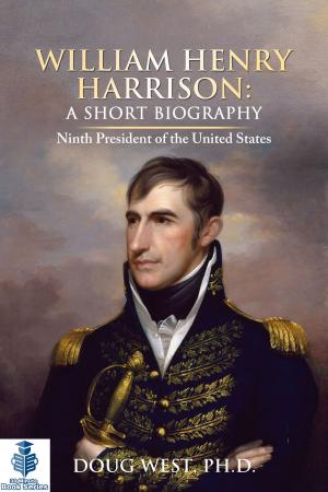 Book cover of William Henry Harrison: A Short Biography - Ninth President of the United States