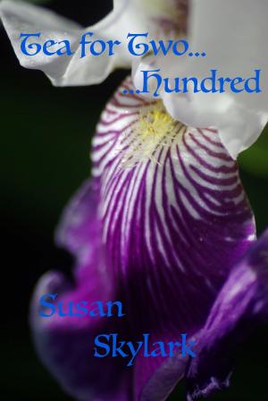 Cover of the book Tea for Two...Hundred by Susan Skylark