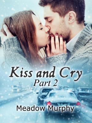Cover of the book Kiss and Cry Part 2 by Lily Danes