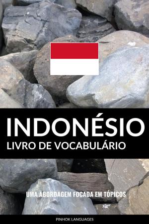 Book cover of Livro de Vocabulário Indonésio: Uma Abordagem Focada Em Tópicos