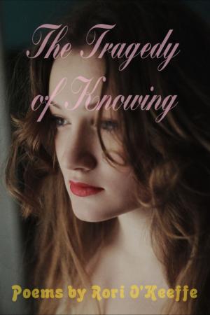 Cover of the book The Tragedy of Knowing by Rori O'Keeffe
