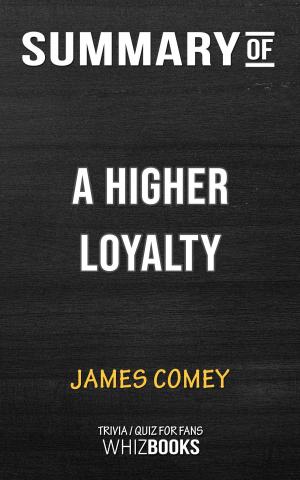 Cover of the book Summary of A Higher Loyalty: Truth, Lies, and Leadership by James Comey (Trivia/Quiz for Fans) by Book Habits
