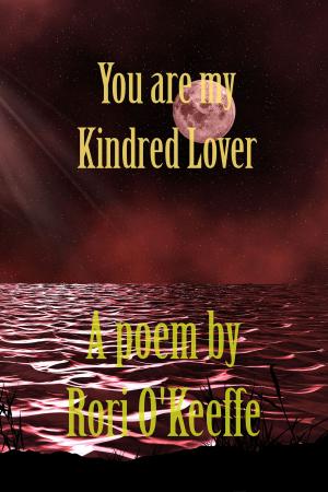 Cover of the book You are my Kindred Lover by Rori O'Keeffe