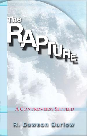 Cover of the book The Rapture, A Controversy Settled by Dr. Ernest Maddox