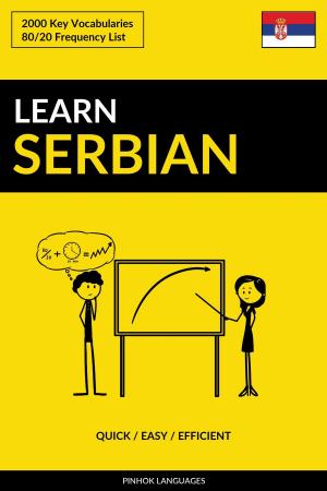 Cover of the book Learn Serbian: Quick / Easy / Efficient: 2000 Key Vocabularies by Pinhok Languages