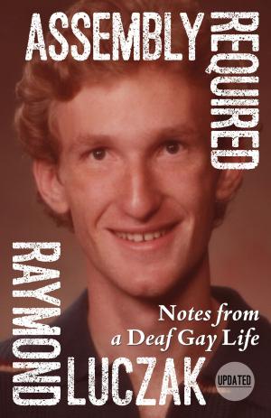 Book cover of Assembly Required: Notes from a Deaf Gay Life