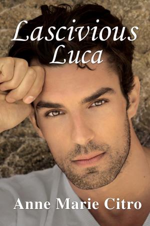 Cover of the book Lascivious Luca by M.J. Kane