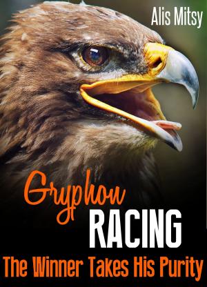 bigCover of the book Gryphon Racing: The Winner Takes His Purity by 