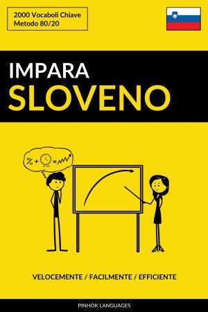 bigCover of the book Impara lo Sloveno: Velocemente / Facilmente / Efficiente: 2000 Vocaboli Chiave by 