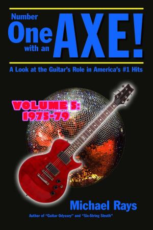 Cover of the book Number One with an Axe! A Look at the Guitar’s Role in America’s #1 Hits, Volume 5, 1975-79 by Boi Ngoc
