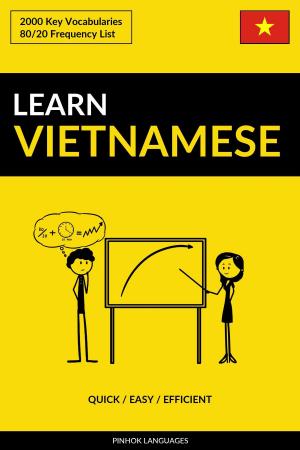 Cover of the book Learn Vietnamese: Quick / Easy / Efficient: 2000 Key Vocabularies by Pinhok Languages