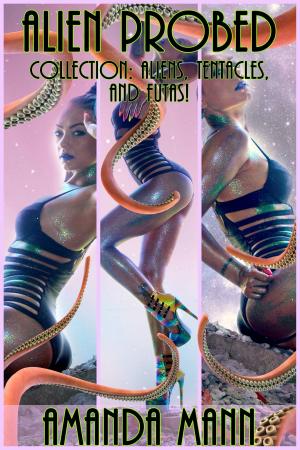 Cover of the book Alien Probed Collection: Aliens, Tentacles, and Futas! by Syndy Light