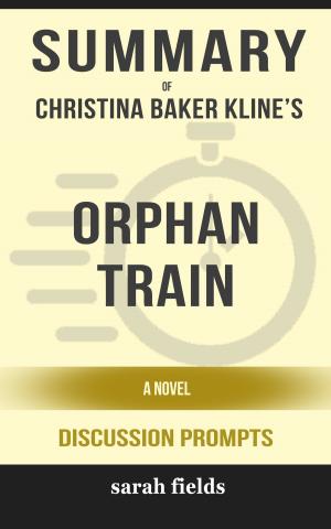 Book cover of Summary of Orphan Train by Christina Baker Kline (Discussion Prompts)