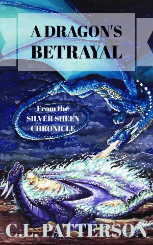 Book cover of The Silver Sheen Chronicle: A Dragon's Betrayal