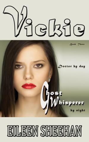 bigCover of the book Vickie: Doctor by Day. Ghost Whisperer by Night (Book 3 of the Vickie Adventure Series) by 