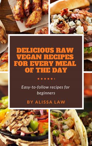 Book cover of Delicious Raw Vegan Recipes for Every Meal of the Day