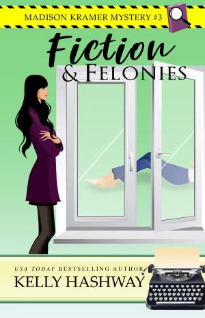 Book cover of Fiction and Felonies (Madison Kramer Mystery #3)