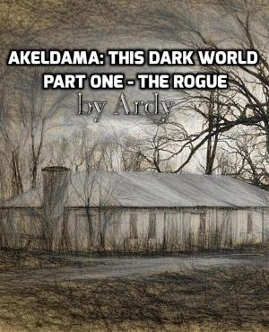 Book cover of Akeldama: This Dark World - Part One - The Rogue