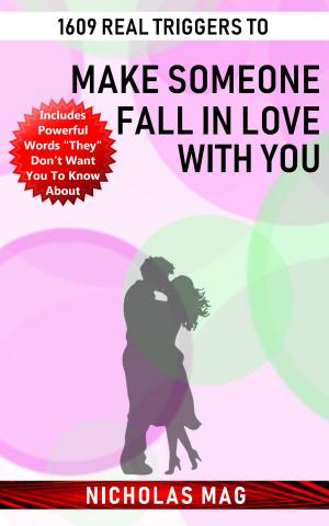 Cover of the book 1609 Real Triggers to Make Someone Fall in Love with You by Jonathan Green