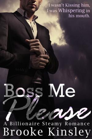 Book cover of Boss Me Please (Boss Me Series, Book One): (A Billioniare Steamy Romance Series)