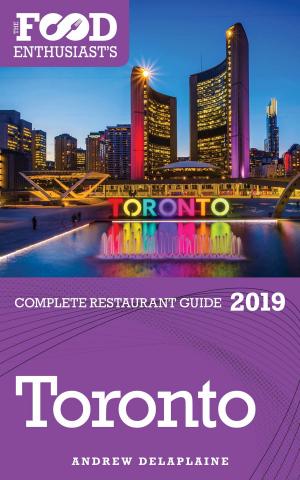 bigCover of the book Toronto: 2019 - The Food Enthusiast’s Complete Restaurant Guide by 