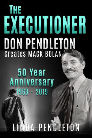 Cover of the book The Executioner, Don Pendleton Creates Mack Bolan, 50 Year Anniversary by Adrian Jones Pearson
