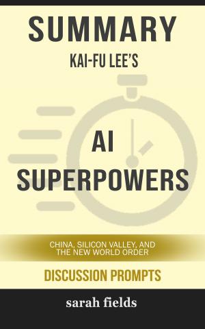 Cover of the book Summary of AI Superpowers: China, Silicon Valley, and the New World Order by Kai-Fu Lee (Discussion Prompts) by Promiseword