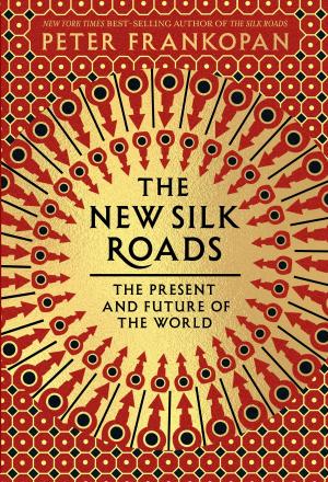 Cover of the book The New Silk Roads by Piers Brendon