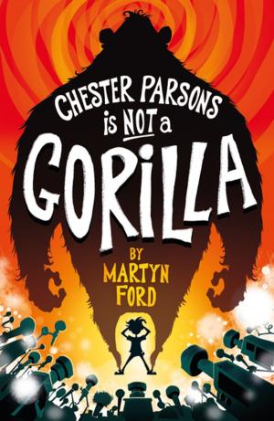 Cover of the book Chester Parsons is Not a Gorilla by Neil Perryman