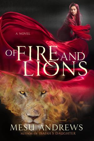 Cover of the book Of Fire and Lions by Trudy J. Morgan-Cole