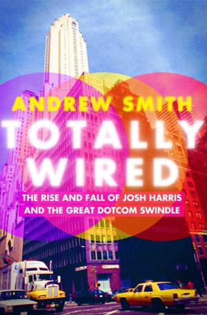 Cover of the book Totally Wired by Mark Bowden