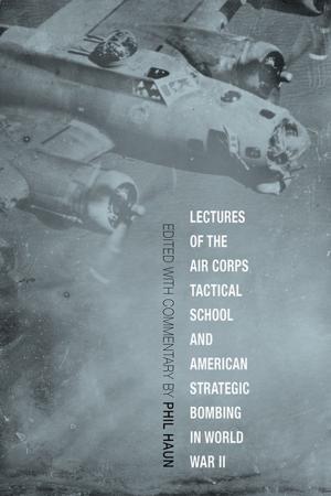 Cover of the book Lectures of the Air Corps Tactical School and American Strategic Bombing in World War II by Stephen Eric Bronner