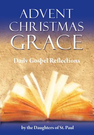 Cover of the book Advent Christmas Grace by Kathryn J. Hermes, FSP