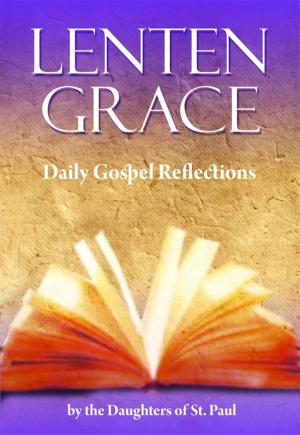 Cover of the book Lenten Grace by Sr. Susan Hellen Wallace FSP, Sr. Patricia Edward FSP, Dani Lachuk