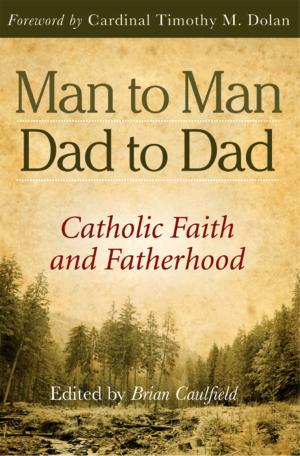 Cover of the book Man to Man, Dad to Dad by Anne Eileen Heffernan