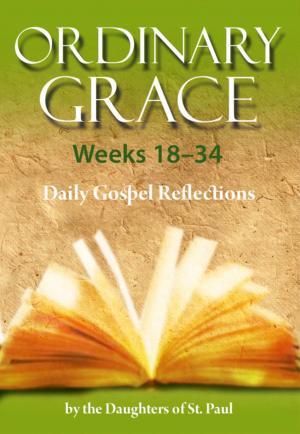 Cover of the book Ordinary Grace - Weeks 18–34 by Monica Ashour, Karol Kaminski