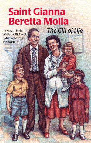 Cover of the book Saint Gianna Beretta Molla by Sr. Susan Hellen Wallace FSP, Sr. Patricia Edward FSP, Dani Lachuk