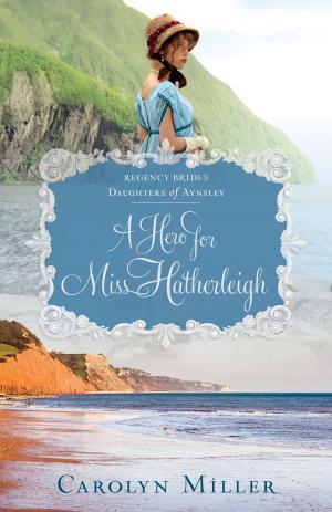 Cover of the book A Hero for Miss Hatherleigh by Rebecca L. Mitchell