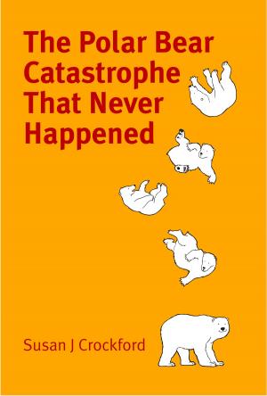 Cover of the book The Polar Bear Catastrophe that Never Happened by Global Policy