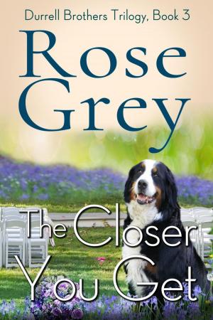 Cover of the book The Closer You Get by Alanna Rosette