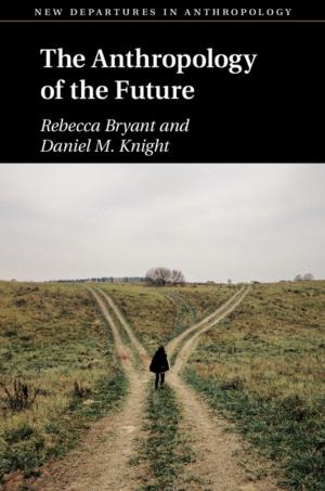 Cover of the book The Anthropology of the Future by Roger Brownsword, Morag Goodwin