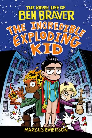 Book cover of Ben Braver and the Incredible Exploding Kid