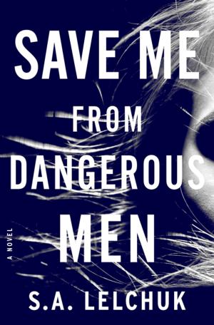 Cover of the book Save Me from Dangerous Men by Chris Nashawaty