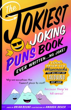 Cover of the book The Jokiest Joking Puns Book Ever Written . . . No Joke! by Deborah Mitchell, John R. Taylor, N.D.