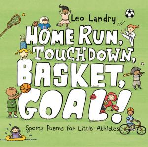 Cover of the book Home Run, Touchdown, Basket, Goal! by Larry Schwarz, Iva-Marie Palmer