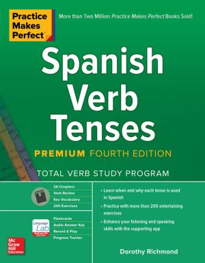 Cover of the book Practice Makes Perfect: Spanish Verb Tenses, Premium Fourth Edition by Lewis First, Anne A. Gershon, Colin D. Rudolph, Abraham M. Rudolph, George E Lister
