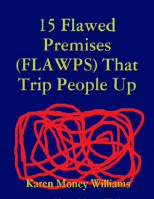 Cover of the book 15 Flawed Premises (FLAWPS) That Trip People Up by Caroline Dancel-Garcia