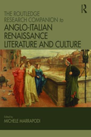 Cover of the book The Routledge Research Companion to Anglo-Italian Renaissance Literature and Culture by Tim Yeager